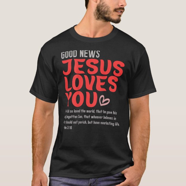 Bra News Jesus Kärlek You Christian Message Bible T Shirt (Framsida)