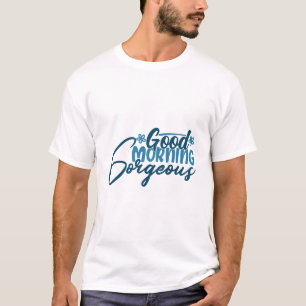 bra på morgonen underbar t shirt