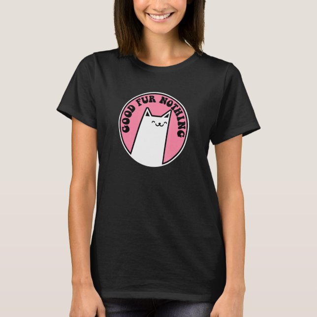 Bra päls ingenting skämt Katt T Shirt (Framsida)