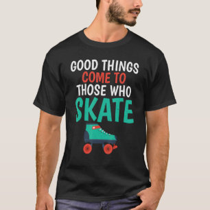 Bra Sak kom till dem som har Skate Roller Skating T Shirt