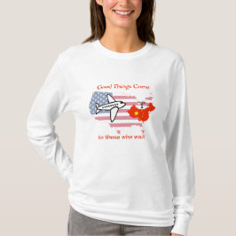 Bra sak kom till dem som väntar t-shirt