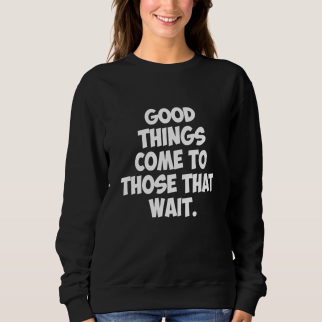 Bra Sak Kom till dem som väntar T Shirt (Framsida)