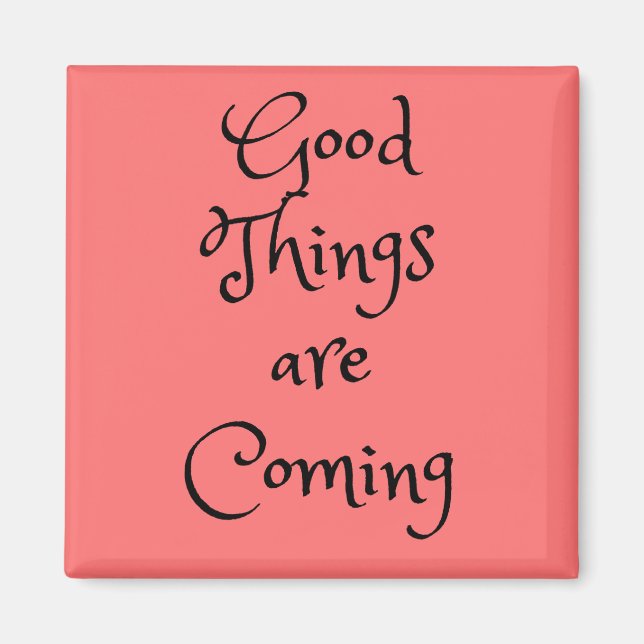 Bra saker kommer fyrkantig magnet (Framsidan)