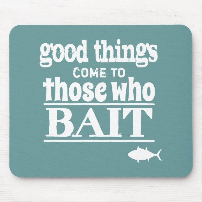 Bra saker kommer till de som agnar (fiske) musmatta (Framsidan)