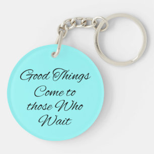 Bra saker kommer till de som väntan Keychains