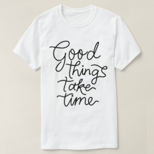 Bra Saker Tar Tid – Inspirerande Typografi T Shirt