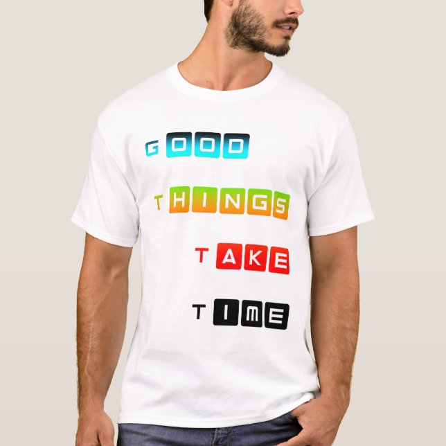 Bra Saker Tar Tid Ljus Färg Typografi T Shirt (Framsida)