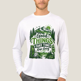Bra Saker Tar Tid - Motiverande Berg Hike T Shirt
