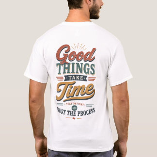 Bra saker tar tid t shirt