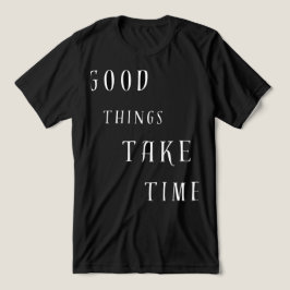 Bra Saker Tar Tid T-Shirt