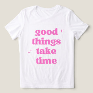 Bra saker tar tid T-shirt - Rosa estetik 