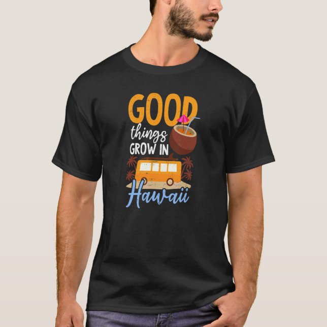 Bra saker växer Hawaii T Shirt (Framsida)
