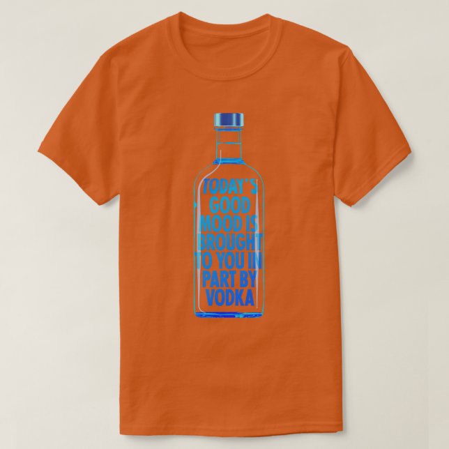 Bra stämning som Vodka har gett dig T Shirt (Design framsida)