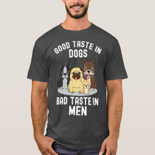 Bra Taste in Hundar Bad Taste Taste in Manar T Shirt