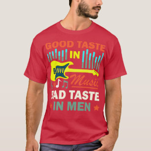 Bra Taste in Music Bad Taste in Manar Funny Quote T Shirt