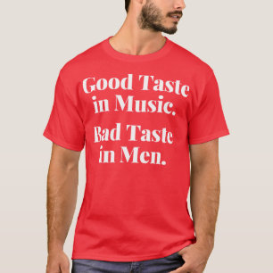 Bra Taste in Music Bad Taste in Manar FUNNY T Shirt