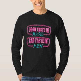 Bra Taste in Music Bad Taste in Manar Sarcasm 7 T Shirt