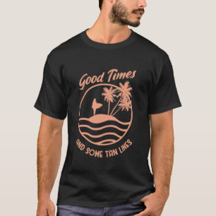 Bra Tider & Några Solbränna Strand Liv Surf Sommar T Shirt