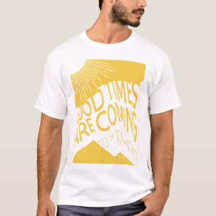Bra tiderna kommer t shirt