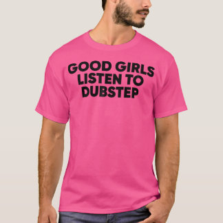 Bra tjejer lyssnar på Dubstep Dubstep Edm Rave T Shirt