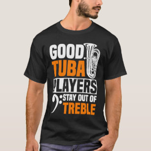Bra Tuba-spelare håller sig borta från Tuba Player T Shirt