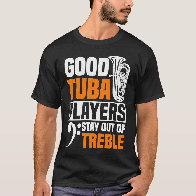 Bra Tuba-spelare håller sig borta från Tuba Player T Shirt (Framsida)