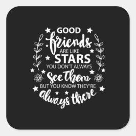 Bra vänner är som stjärnor fyrkantigt klistermärke