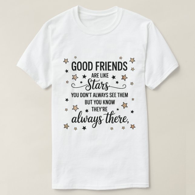 Bra vänner är som stjärnor Inspirerande Citat T Shirt (Design framsida)