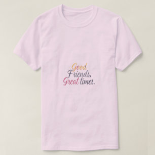Bra vänner, Underbara gånger T Shirt
