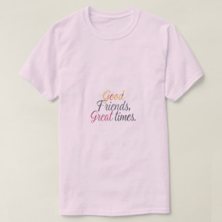 Bra vänner, Underbara gånger T Shirt