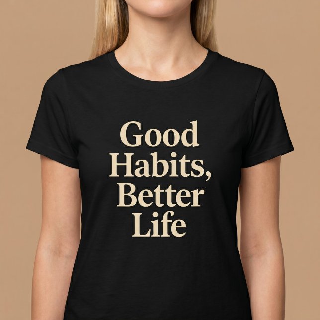 Bra Vanor, Bättre Liv T Shirt (Skapare uppladdad)