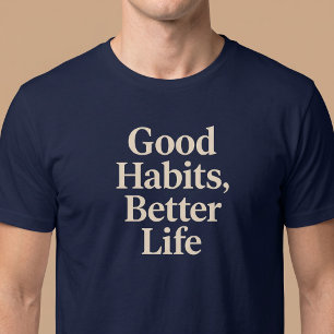 Bra Vanor, Bättre Liv T Shirt