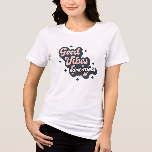 Bra Vibbar Ibland T Shirt (Framsida)