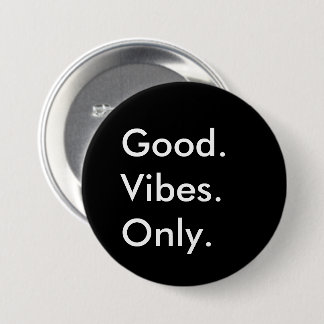 Bra. Vibes. Bara. Anpassade svart och vitt Knapp