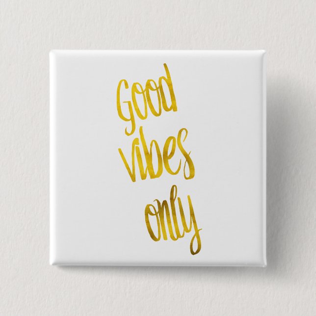 Bra Vibes Endast citat Guld Faux Foil Vibe-citat Knapp (Framsida)