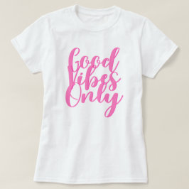 Bra vibes endast T-Shirt