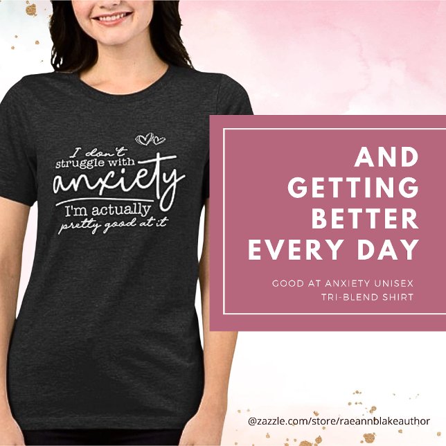 Bra vid Anxiety Unisex Tri-blend Shirt T Shirt (Skapare uppladdad)