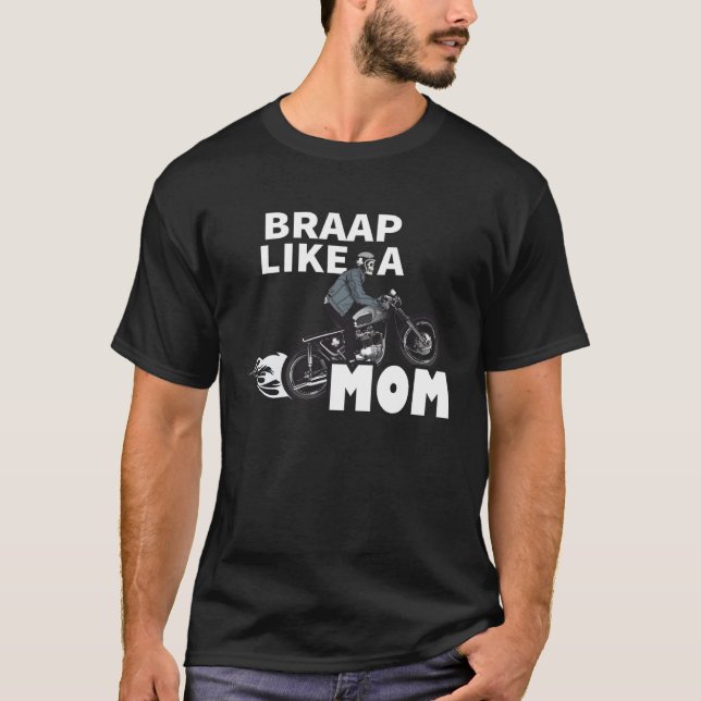 Braap Like A Mom  Motocross Biker Racing Motorcycl T Shirt (Framsida)