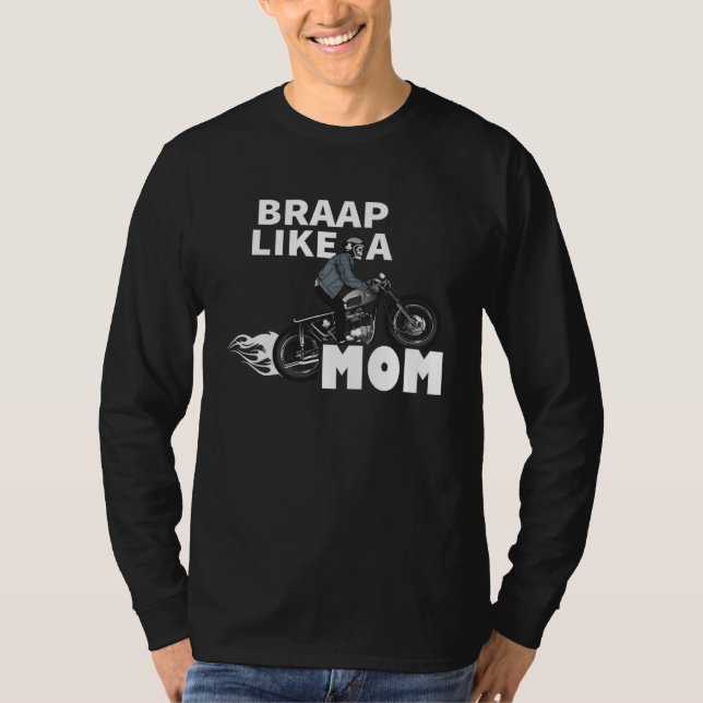 Braap Like A Mom  Motocross Biker Racing Motorcycl T Shirt (Framsida)