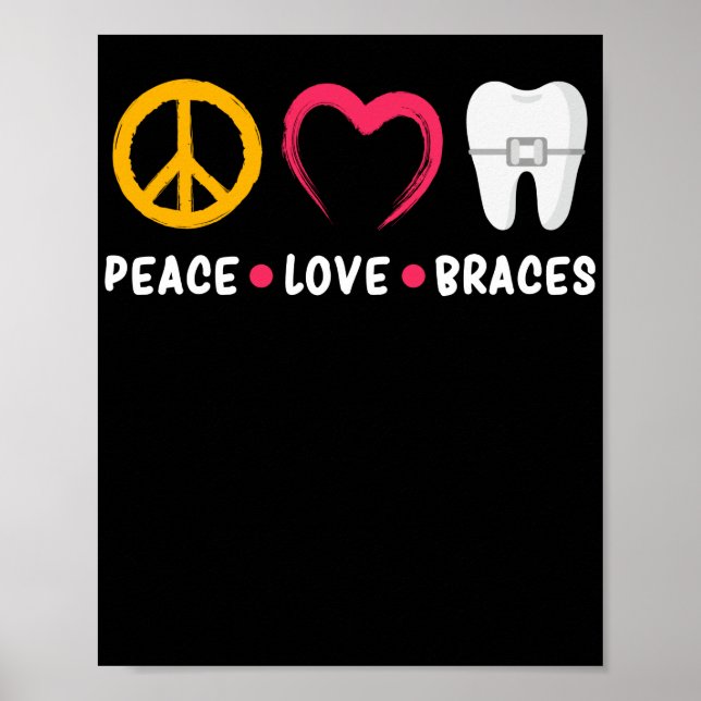 Braces för Dentist Funny Orthodontist Peace Kärlek Poster (Framsidan)