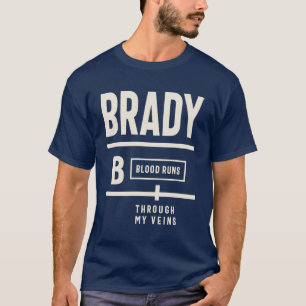 Brady Blood Springa genom mina Veins - Brady Namn T Shirt
