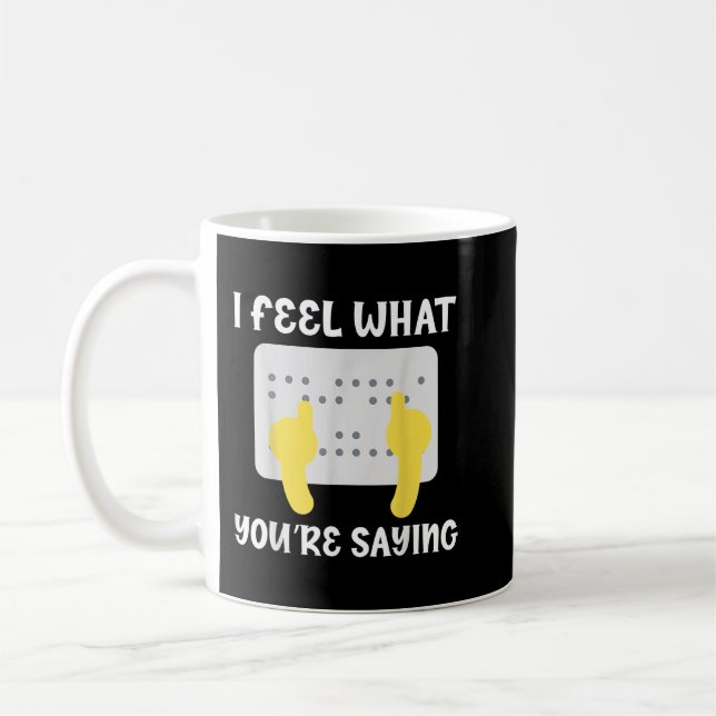 Braille I känner vad du säger "Blindad Awaren" Kaffemugg (Vänster)