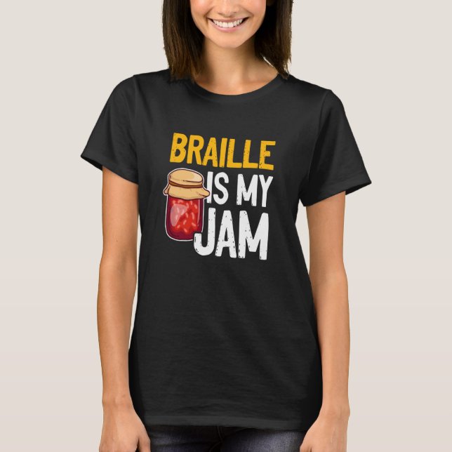 Braille Is My Jam Blind Reading Blindness T Shirt (Framsida)