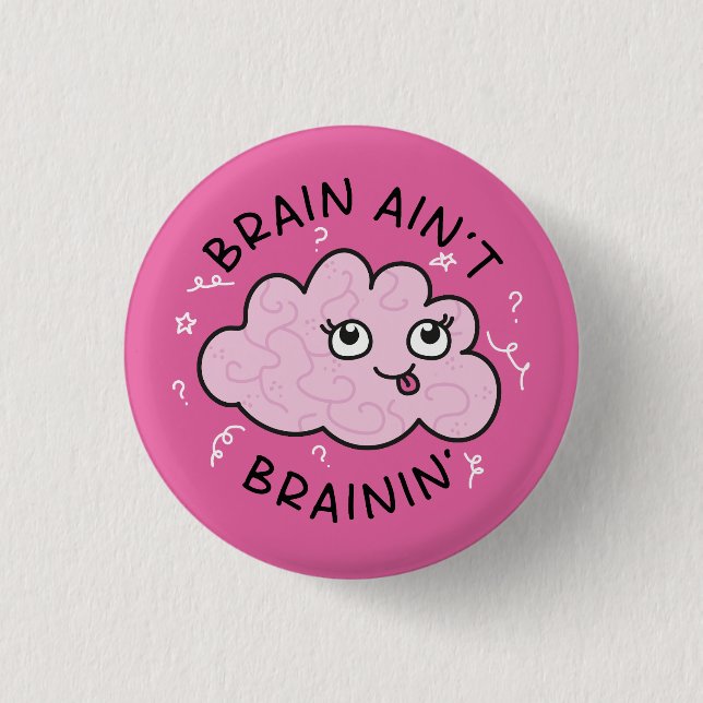 Brain Ain't Brainin' Badge Pin Cute Knapp (Framsida)