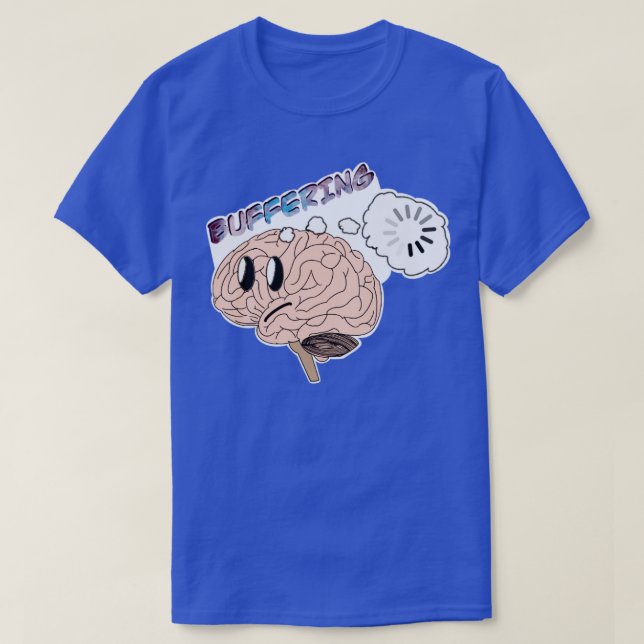 Brain Buffering T Shirt (Design framsida)