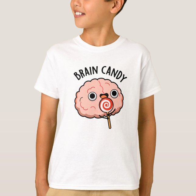Brain Candy Funny Brain Anatomy Pun T Shirt (Framsida)