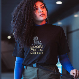 Brain Cells Matter Statue of Liberty Anti Trump T Shirt