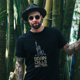 Brain Cells Matter Statue of Liberty Anti Trump T Shirt