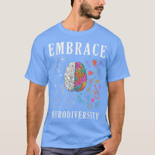 Brain Embrace ADHD Autism ASD, Embrace Neurodivers T Shirt