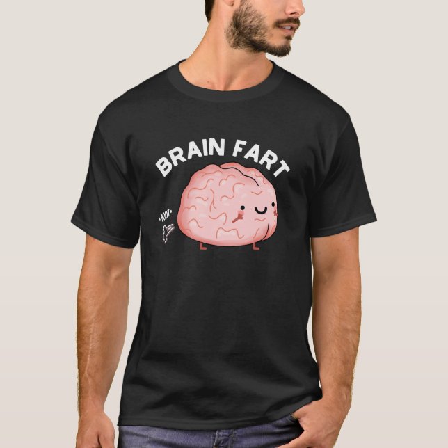 Brain Fart Funny Anatomy Pun Mörk BG T Shirt (Framsida)